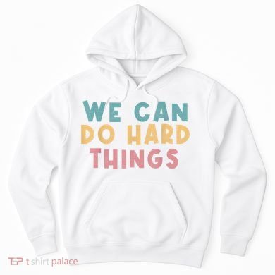 We Can Do Hard Things Motivational Teacher Hoodie