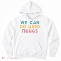 We Can Do Hard Things Motivational Teacher Hoodie thumb 0