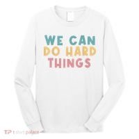 We Can Do Hard Things Motivational Teacher Long Sleeve Shirt thumb 0