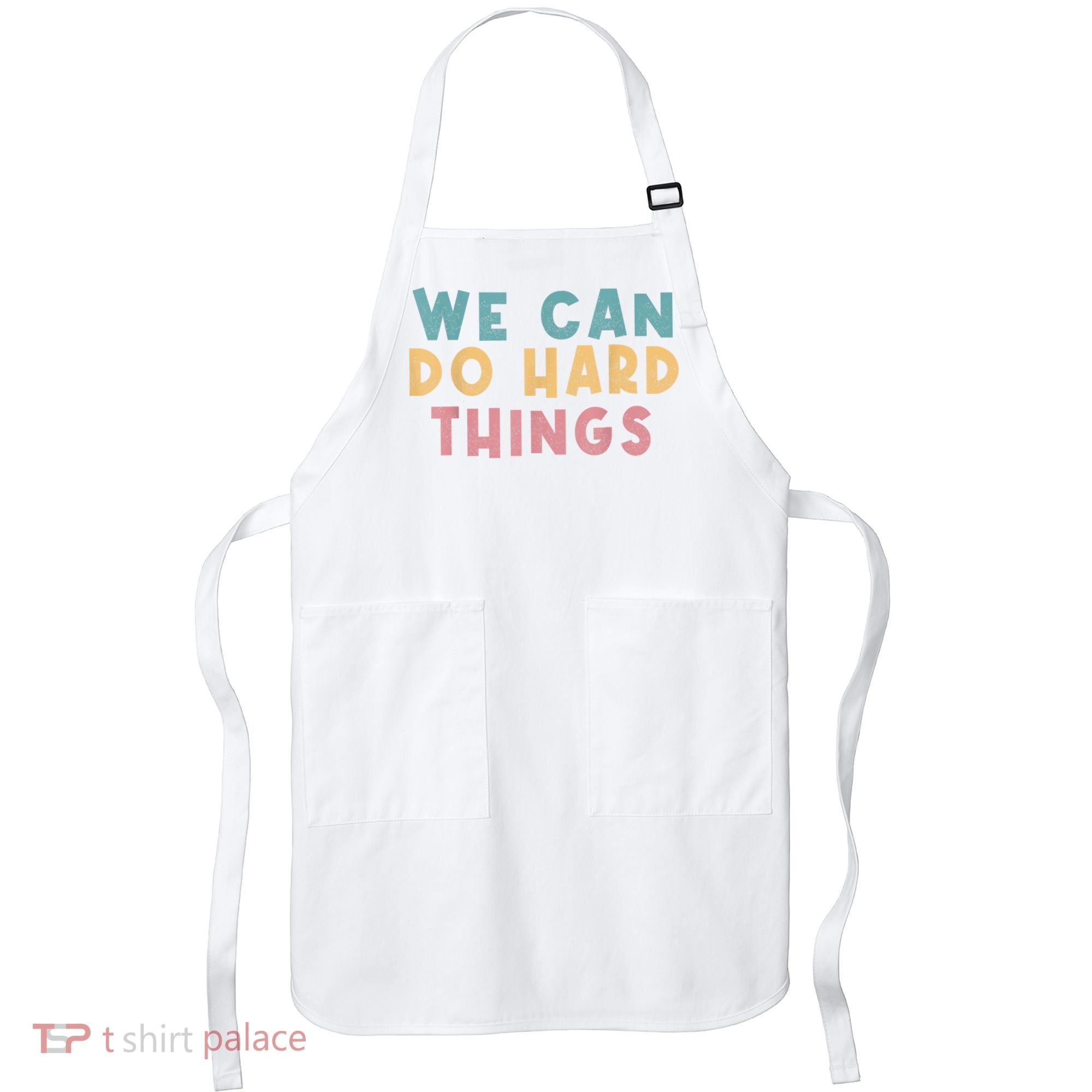 We Can Do Hard Things Motivational Teacher Apron
