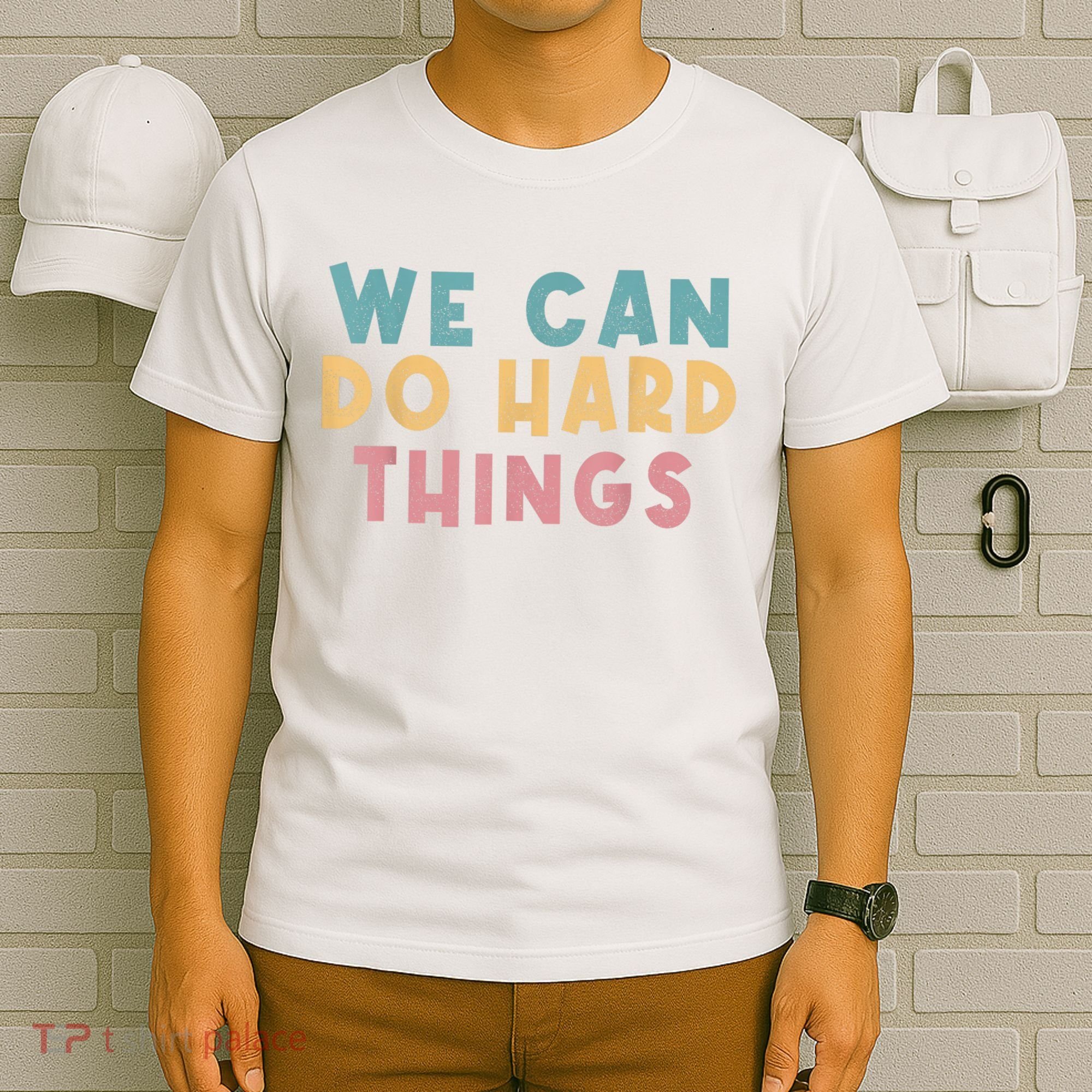 We Can Do Hard Things Motivational Teacher T-Shirt