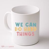 We Can Do Hard Things Motivational Teacher Coffee Mug thumb 0