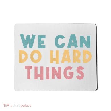 We Can Do Hard Things Motivational Teacher Mousepad