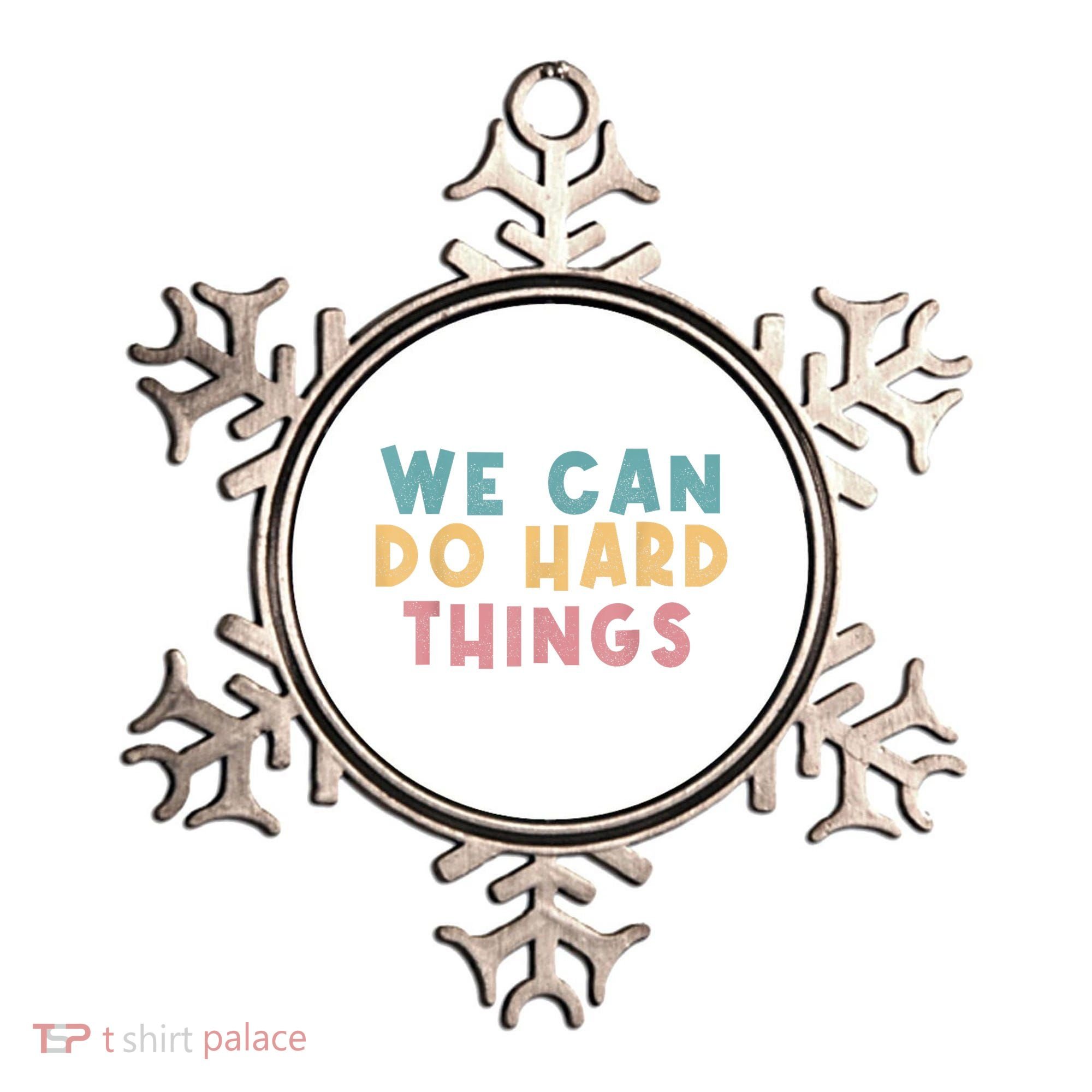 We Can Do Hard Things Motivational Teacher Ornament
