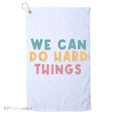 We Can Do Hard Things Motivational Teacher Golf Towel