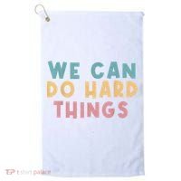 We Can Do Hard Things Motivational Teacher Golf Towel thumb 0