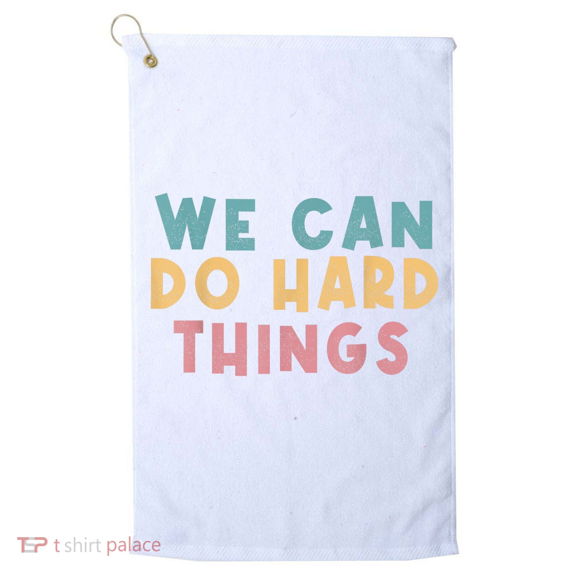 We Can Do Hard Things Motivational Teacher Golf Towel