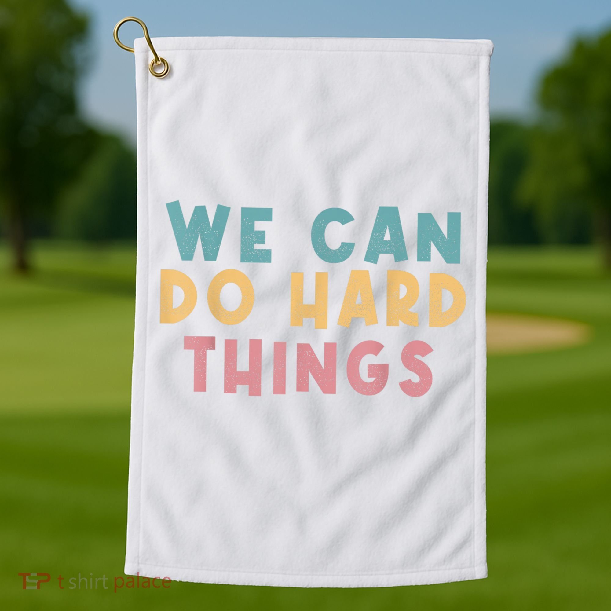 We Can Do Hard Things Motivational Teacher Golf Towel
