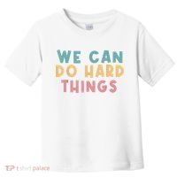 We Can Do Hard Things Motivational Teacher Toddler T-Shirt thumb 0