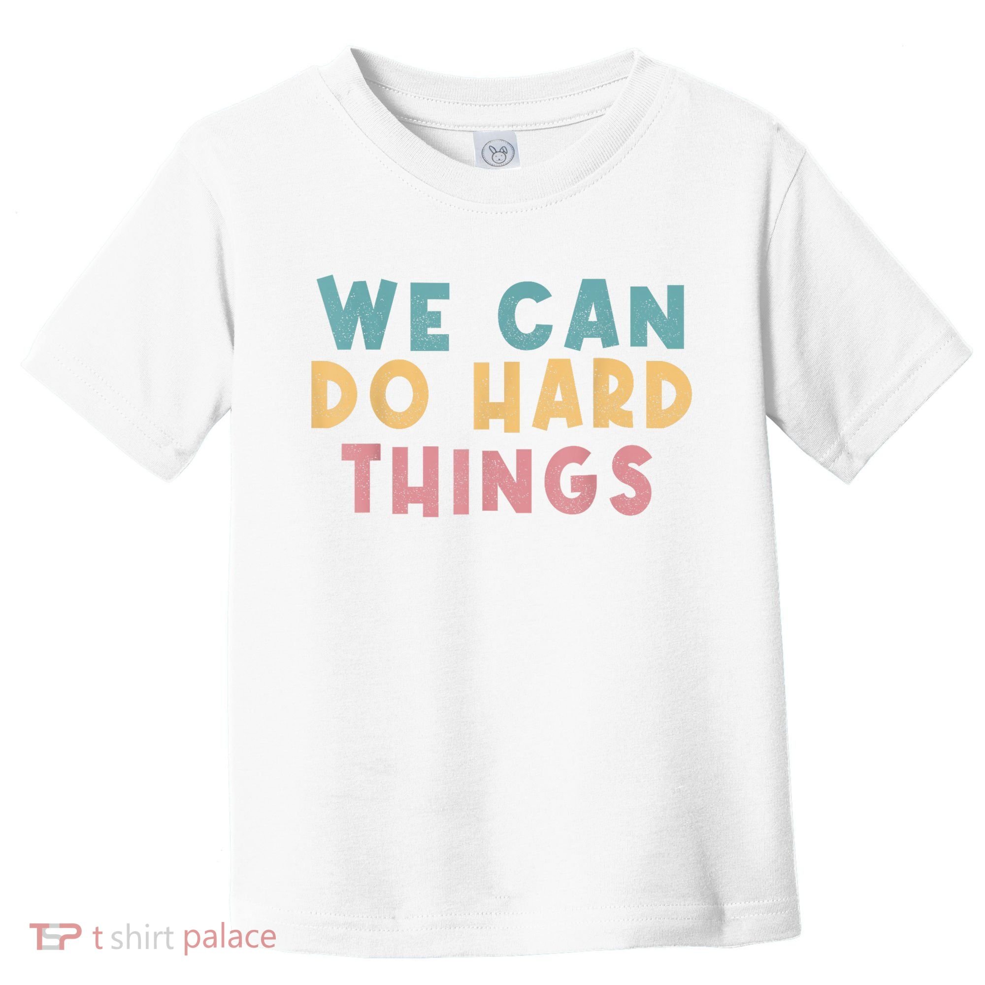 We Can Do Hard Things Motivational Teacher Toddler T-Shirt