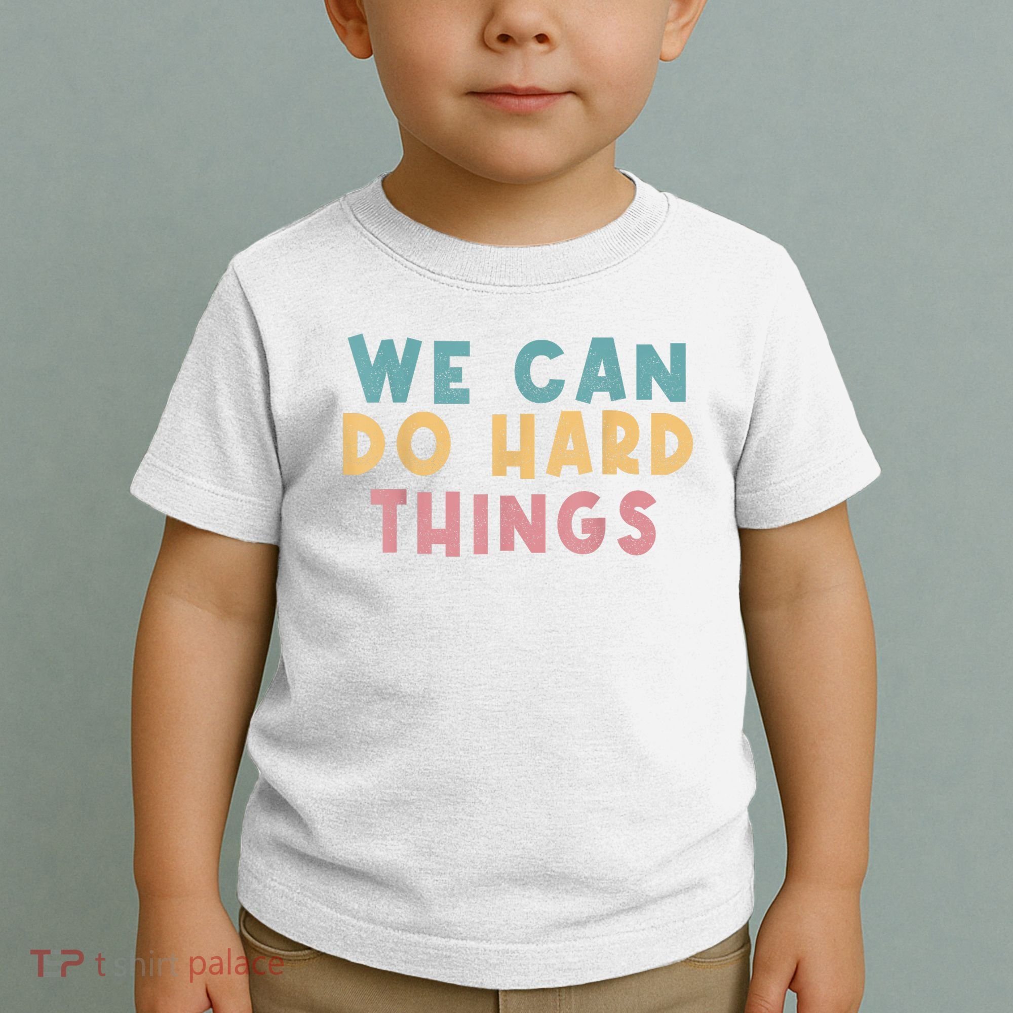 We Can Do Hard Things Motivational Teacher Toddler T-Shirt