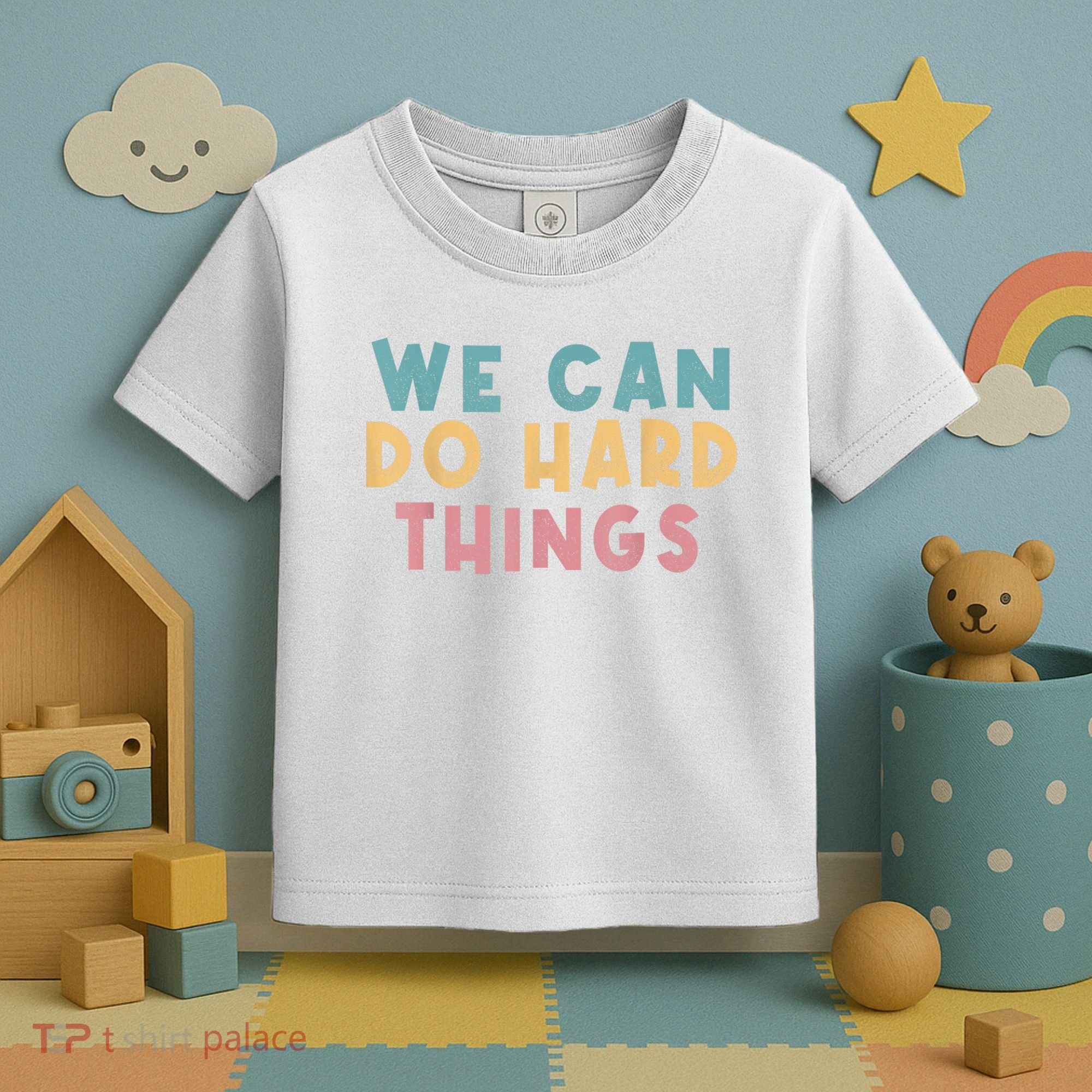 We Can Do Hard Things Motivational Teacher Toddler T-Shirt