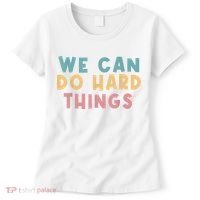 We Can Do Hard Things Motivational Teacher Women's T-Shirt thumb 0