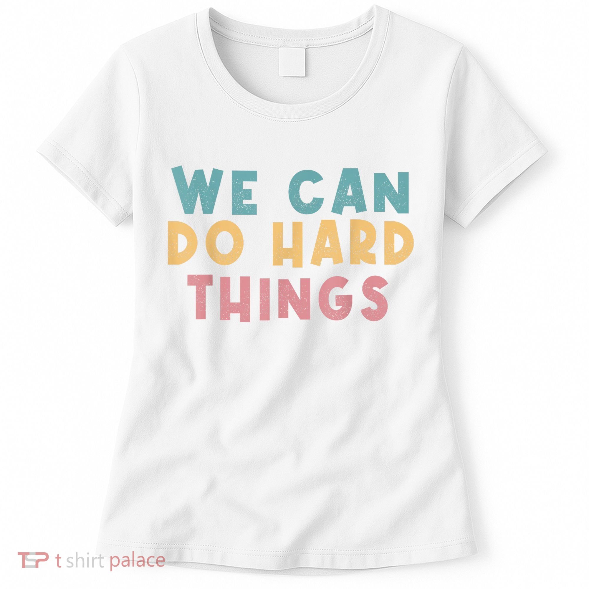 We Can Do Hard Things Motivational Teacher Women's T-Shirt