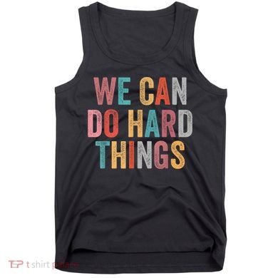 We Can Do Hard Things Retro Vintage Motivational Quote Tank Top