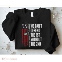 We CanT Defend The 1st Without The 2nd Amendment Sweatshirt thumb 2