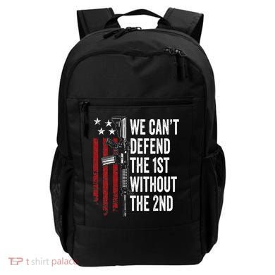 We CanT Defend The 1st Without The 2nd Amendment Backpack