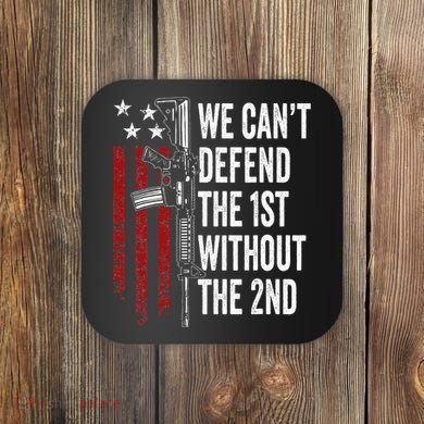 We CanT Defend The 1st Without The 2nd Amendment Coaster