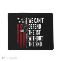 We CanT Defend The 1st Without The 2nd Amendment Mousepad thumb 0