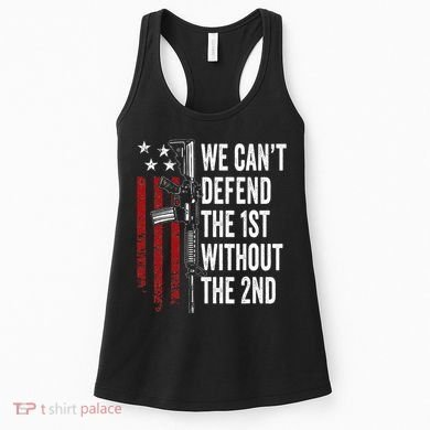 We CanT Defend The 1st Without The 2nd Amendment Women's Tank Top