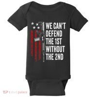 We CanT Defend The 1st Without The 2nd Amendment Baby Bodysuit thumb 0