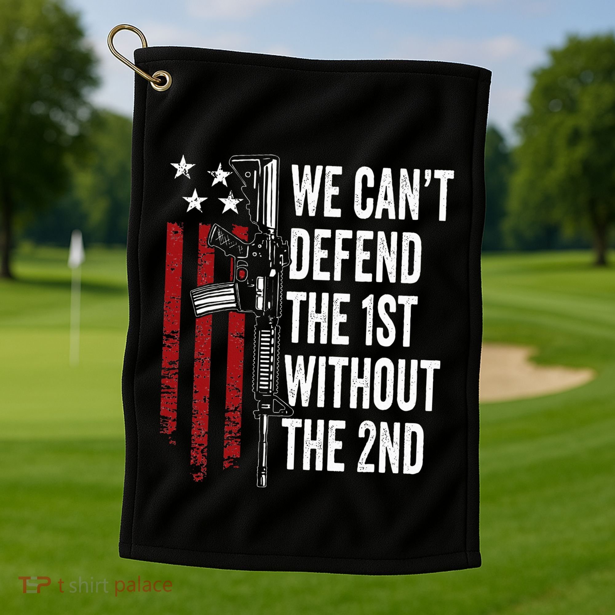 We CanT Defend The 1st Without The 2nd Amendment Golf Towel