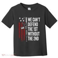We CanT Defend The 1st Without The 2nd Amendment Toddler T-Shirt thumb 0