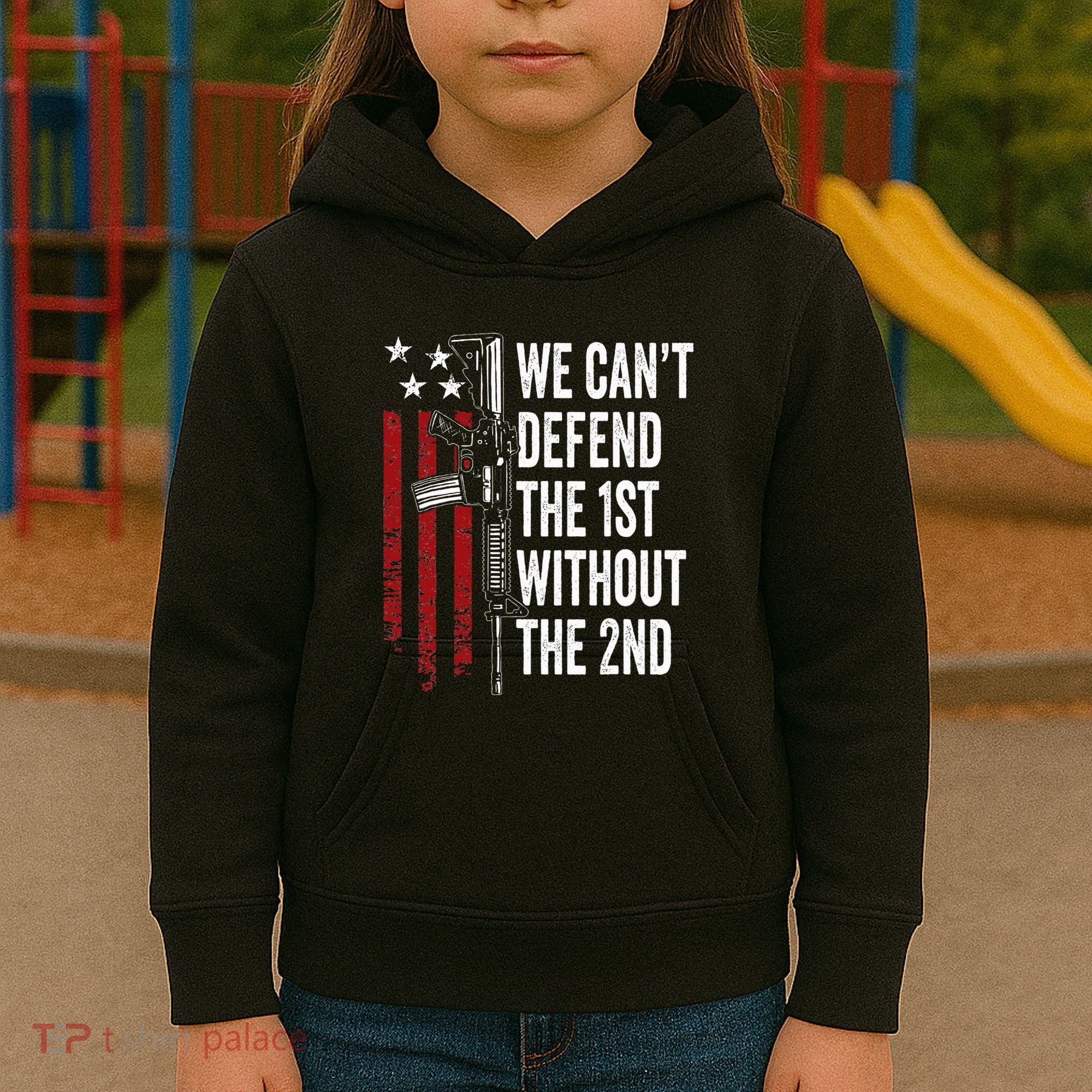 We CanT Defend The 1st Without The 2nd Amendment Kids Hoodie