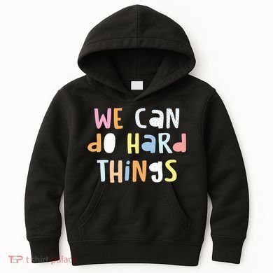 We Can Do Hard Things Teacher Back To School Kids Hoodie