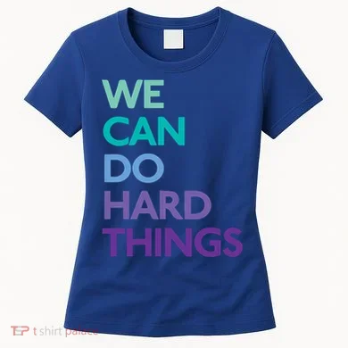 We Can Do Hard Things Gift Women's T-Shirt