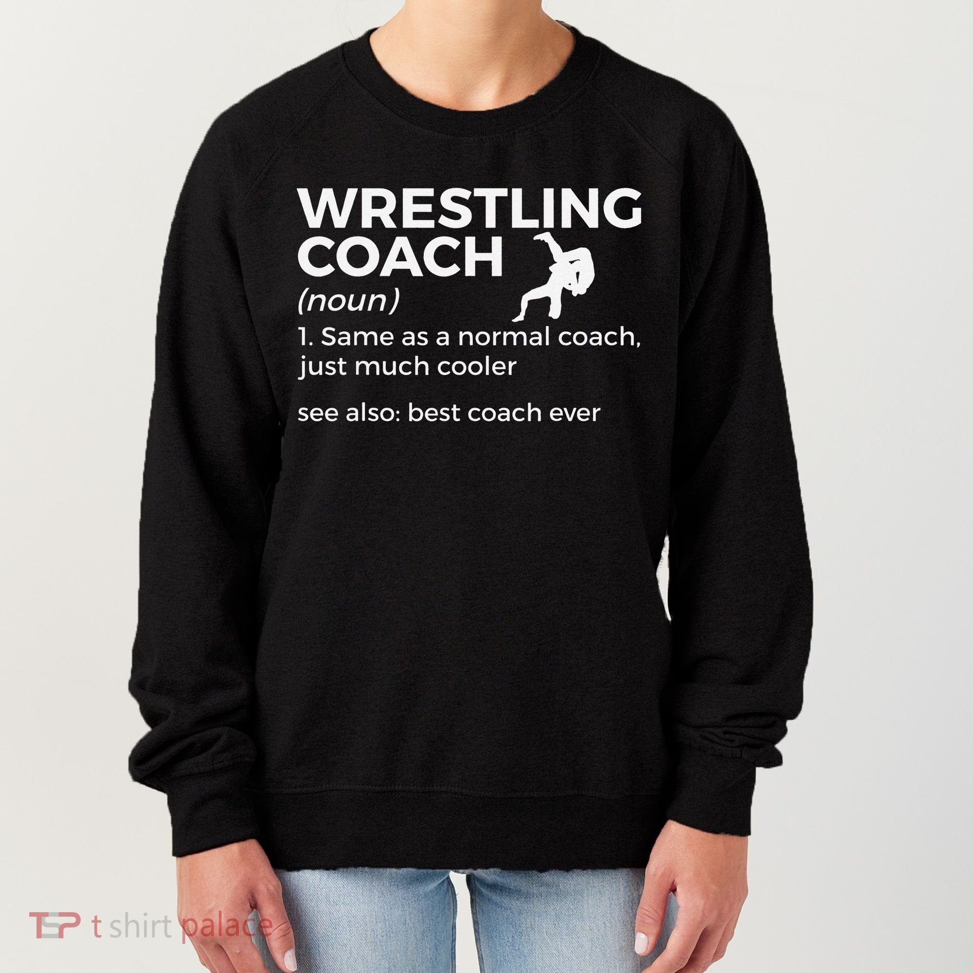 Wrestling Coach Definition Best Coach Ever  Women's Sweatshirt