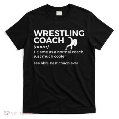 Wrestling Coach Definition Best Coach Ever  T-Shirt