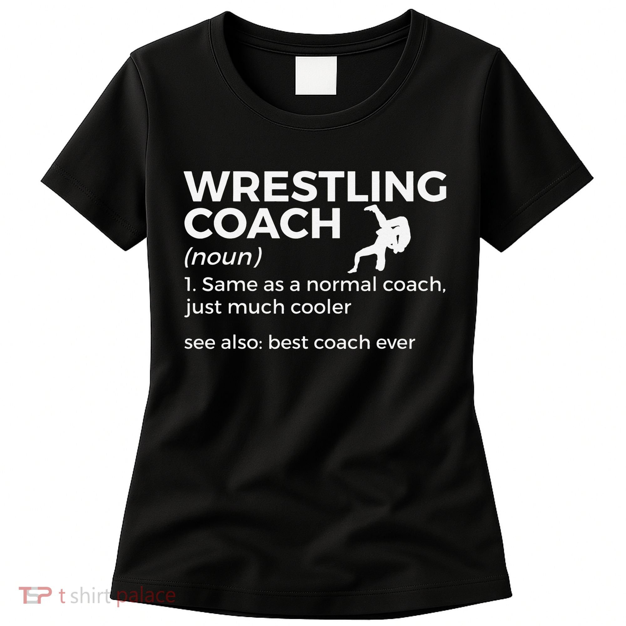 Wrestling Coach Definition Best Coach Ever  Women's T-Shirt