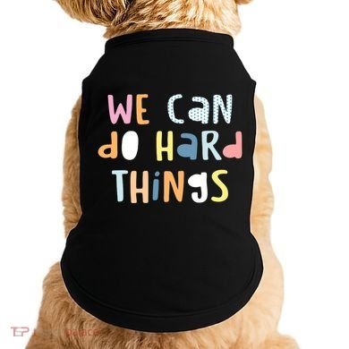 We Can Do Hard Things Motivational Quote Doggie Tank