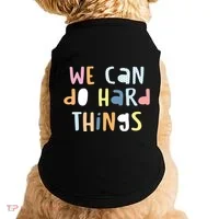 We Can Do Hard Things Motivational Quote Doggie Tank thumb 0
