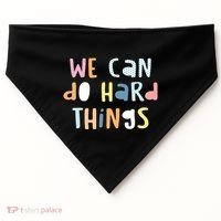 We Can Do Hard Things Motivational Quote USA-Made Doggie Bandana thumb 0