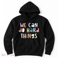We Can Do Hard Things Motivational Quote Hoodie thumb 0