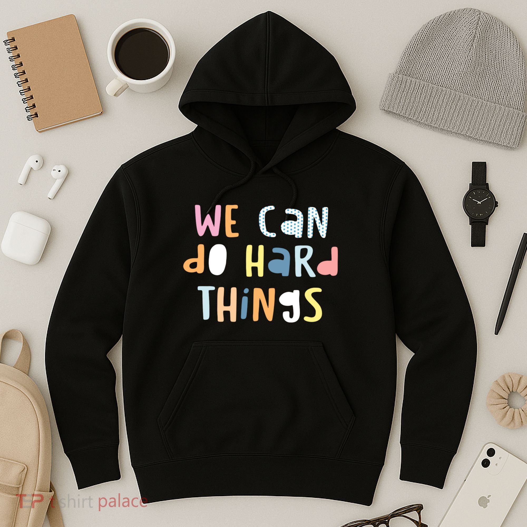 We Can Do Hard Things Motivational Quote Hoodie