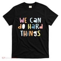 We Can Do Hard Things Motivational Quote T-Shirt thumb 0