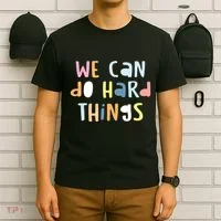 We Can Do Hard Things Motivational Quote T-Shirt thumb 6