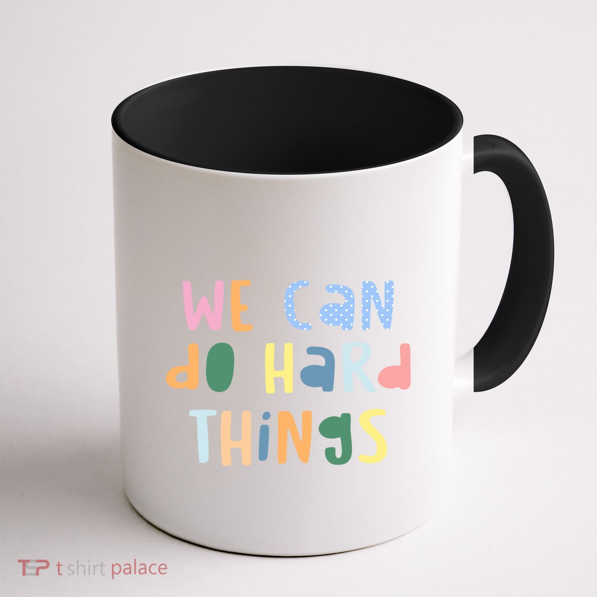 We Can Do Hard Things Motivational Quote Coffee Mug