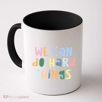 We Can Do Hard Things Motivational Quote Coffee Mug thumb 0