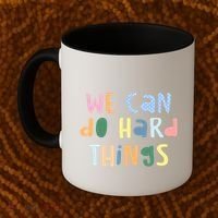 We Can Do Hard Things Motivational Quote Coffee Mug thumb 2