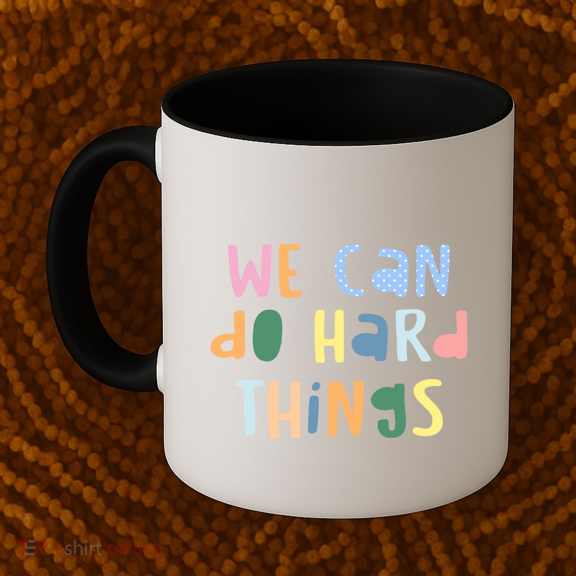 We Can Do Hard Things Motivational Quote Coffee Mug
