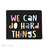 We Can Do Hard Things Motivational Quote Mousepad thumb 0