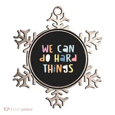 We Can Do Hard Things Motivational Quote Ornament
