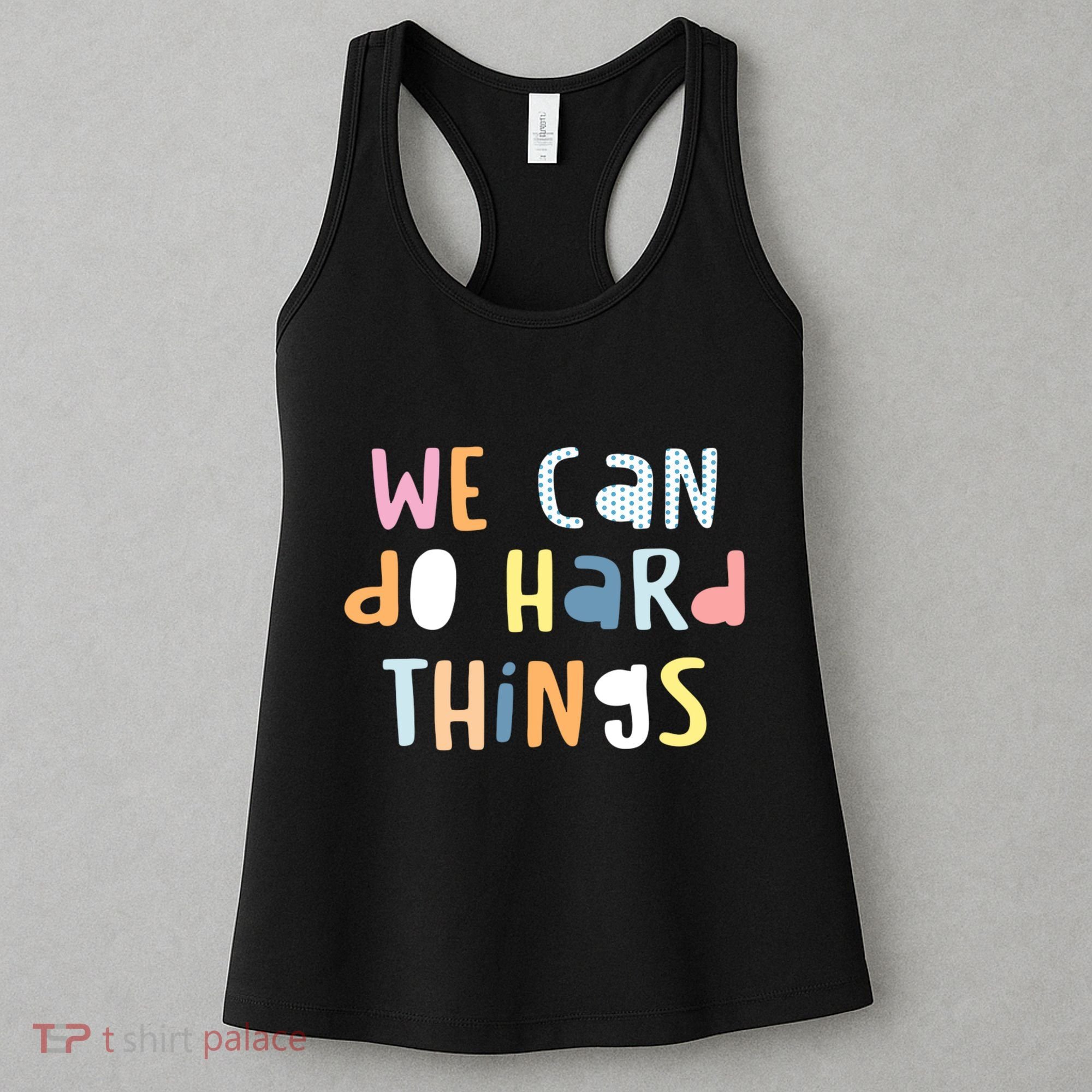 We Can Do Hard Things Motivational Quote Women's Tank Top