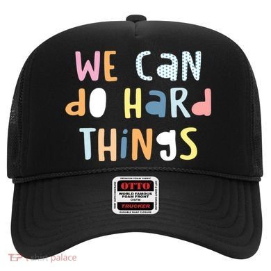 We Can Do Hard Things Motivational Quote Hat