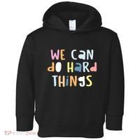 We Can Do Hard Things Motivational Quote Toddler Hoodie thumb 0