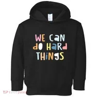 We Can Do Hard Things Motivational Quote Toddler Hoodie thumb 0